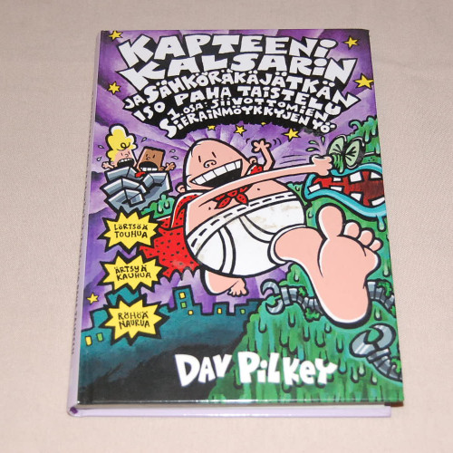 Dav Pilkey Kapteeni Kalsarin ja Sähköräkäjätkän iso paha taistelu 1. osa Siivottomien sierainmöykkyjen yö